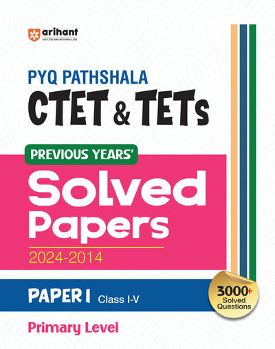 Combo of CTET PYQ PATHSHALA Class I-V & VI-VIII (Paper-1) Exam 2025 | Solved Papers 2024-2014 & Math & Science (Solved Papers 2024-2014) | English Medium