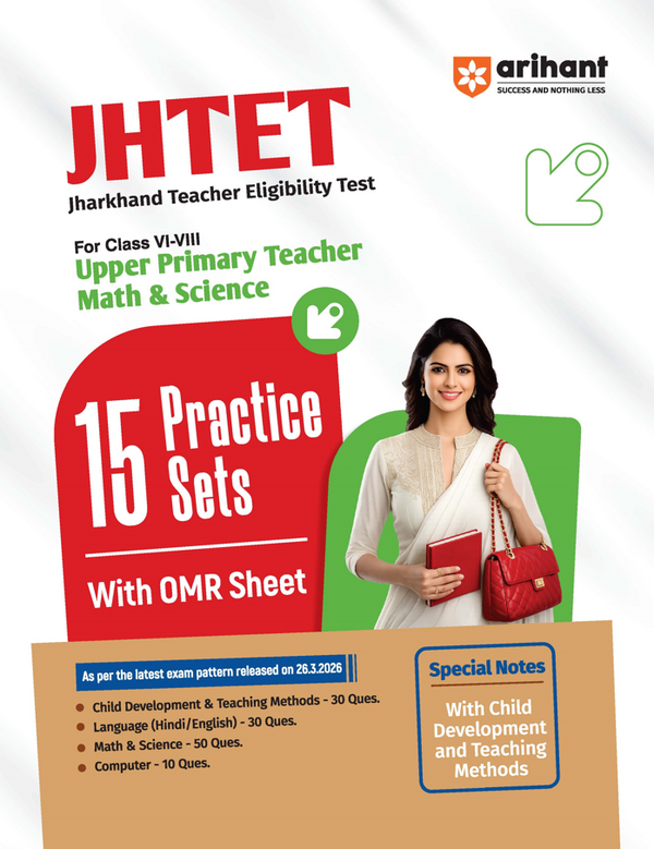 JHTET 2026 (Jharkhand Teacher Eligibility Test) | Classes VI–VIII Upper Primary Teacher – Science & Maths : 15 Practice Sets with OMR Sheet | Based on Latest Exam Pattern (28 March 2026)