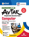 UP Board Avtar Computer Class 12 Exam 2026 | Chapterwise Question Bank With Project & Practical Work | Last 2 Years' Unsolved Papers, MCQs, CBQs | Based on NEP 2020  